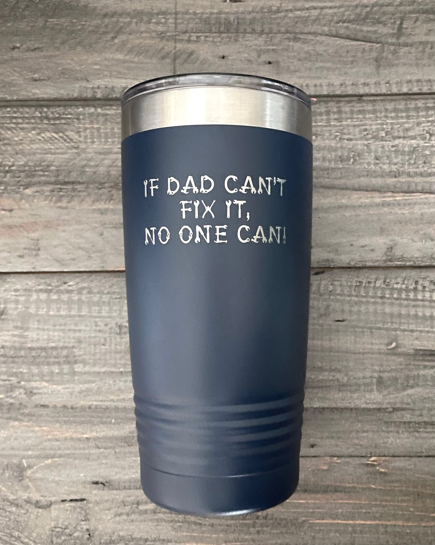 20oz Stainless Steel Ringneck Tumbler - If Dad Can't Fix It, No One Can!
