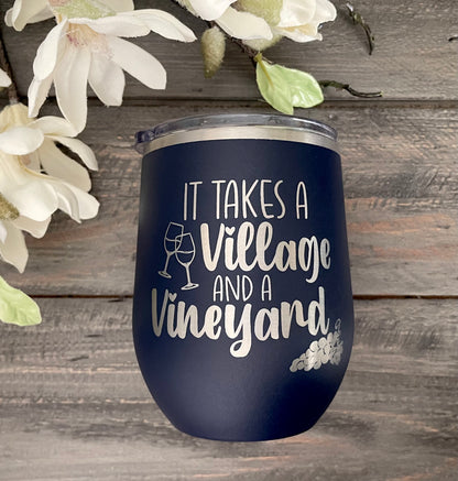 12oz Stainless Steel Wine Tumbler - It Takes a Village and a Vineyard