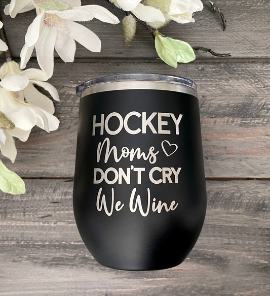 12oz Stainless Steel Wine Tumbler - Hockey Moms Don't Cry We Wine