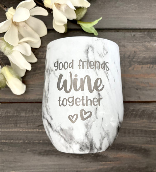 12oz Stainless Steel Wine Tumblers - Good Friends Wine Together