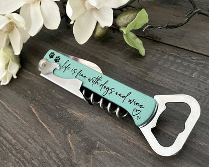 Leatherette Wine Bottle Opener - Life is Fine with Dogs and Wine