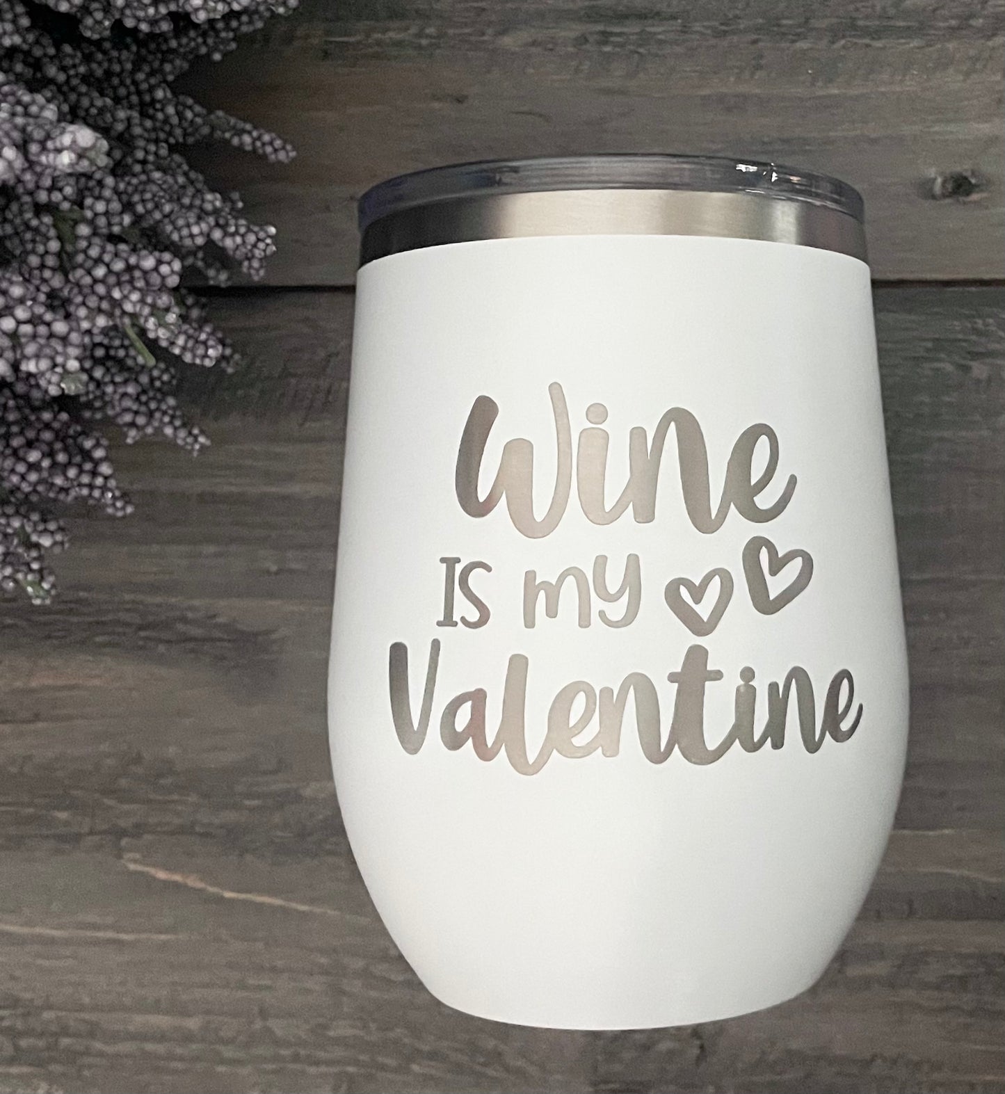 12oz Stainless Steel Stemless Wine Tumbler - Wine Is My Valentine