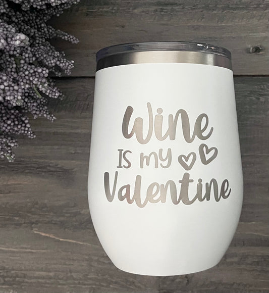 12oz Stainless Steel Stemless Wine Tumbler - Wine Is My Valentine