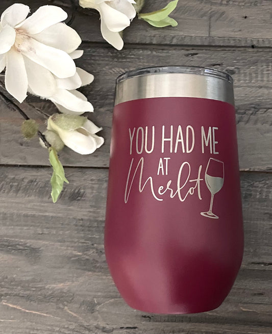 16oz Stainless Steel Stemless Wine Tumbler - You Had Me at Merlot