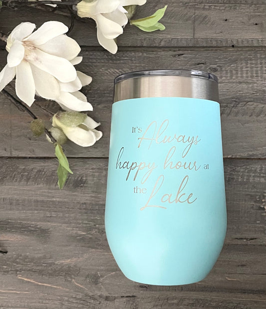 16oz Stainless Steel Stemless Wine Tumbler - It's Always Happy Hour at the Lake